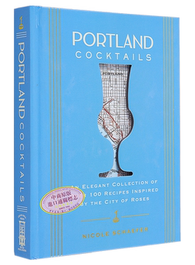 波特兰鸡尾酒 灵感来自玫瑰之城的100个优雅合集 PortlandCocktails 英文原版 Nicole Schaefer 调酒师食谱 波特兰【中商原版