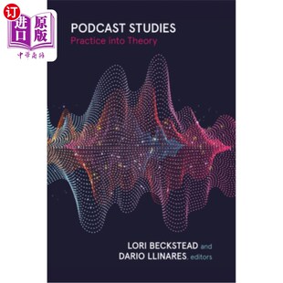 海外直订Podcast Studies: Practice Into Theory