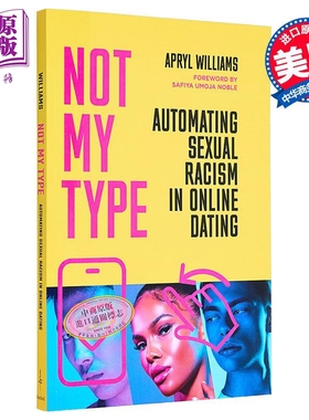 不是我喜欢的类型 线上约会中自动的性别种族歧视 英文原版 Not My Type Automating Apryl Williams【中商原版】