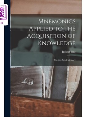 海外直订Mnemonics Applied to the Acquisition of Knowledge: Or, the Art of Memory 应用于获取知识的助记术:或者，记忆