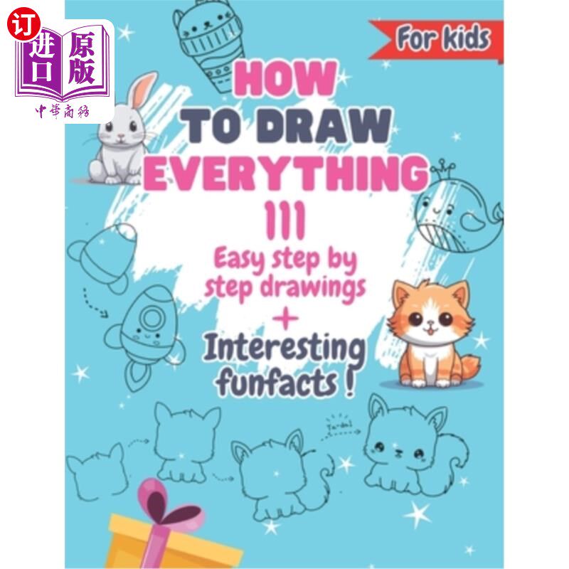 海外直订How To Draw Everything: 111 Drawings And Fun Facts of Cute Stuff/: Simple Step B 如何绘制一切：111幅图画和