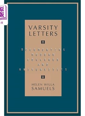 海外直订Varsity Letters: Documenting Modern Colleges and Universities 大学文书:记录现代学院和大学
