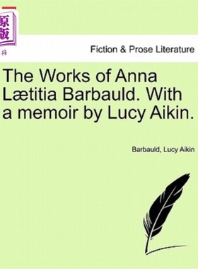 海外直订The Works of Anna L Titia Barbauld. with a Memoir by Lucy Aikin. 安娜·L·蒂西亚·巴尔博的作品。露西·艾金的回