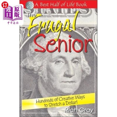 海外直订The Frugal Senior: Hundreds of Creative Ways to Stretch a Dollar! 节俭的老年人:上百种创造性的方法来节省一美