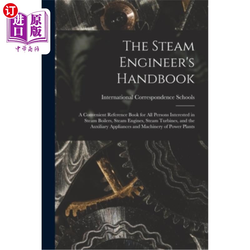 海外直订The Steam Engineer's Handbook: A Convenient Reference Book for All Persons Inter 蒸汽工程师手册:所有对蒸汽