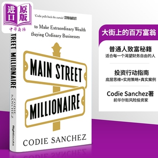 大街上的百万富翁 如何通过购买普通企业创造非凡财富 英文原版 Main Street Millionaire Codie Sanchez【中商原版】