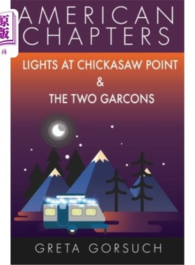 海外直订Lights at Chickasaw Point and The Two Garcons: American Chapters 奇卡索点的灯光和两个Garcons:美国分会