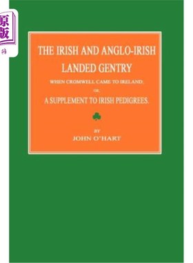 海外直订The Irish and Anglo-Irish Landed Gentry When Cromwell Came to Ireland; Or, a Sup 克伦威尔来到爱尔兰时，爱尔
