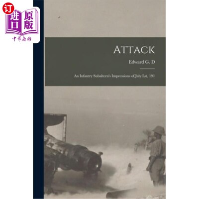 Attack: An Infantry Subaltern's Impressions of July lst, 191 攻击:一个步兵次官7月1日的印象，191【中商原版】