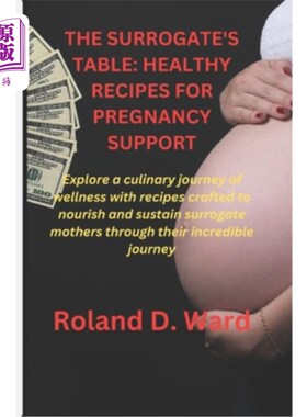 海外直订医药图书The Surrogate's Table: HEALTHY RECIPES FOR PREGNANCY SUPPORT: Explore a culinary 代孕的表：健康的食