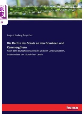 海外直订德语 Die Rechte des Staats an den Dom?nen und Kammergütern: Nach dem deutschen Staats 政府对大教堂的权利?一