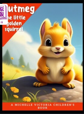 海外直订Nutmeg: The little golden squirrel 肉豆蔻：金色的小松鼠