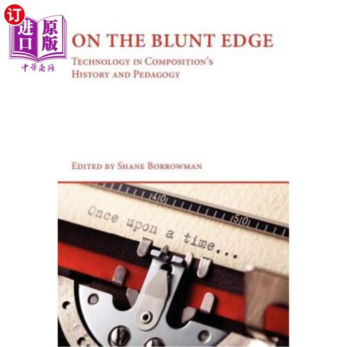 海外直订On the Blunt Edge: Technology in Composition's History and Pedagogy 写作技术的历史与教学