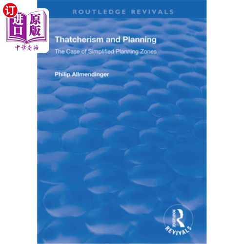 海外直订Thatcherism and Planning: The Case of Simplified Planning Zones 撒切尔主义与规划:以简化规划区为例