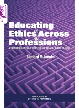 海外直订Educating in Ethics Across the Professions: A Compendium of Research, Theory, Pr 跨专业的伦理教育:研究、理