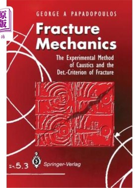 海外直订Fracture Mechanics: The Experimental Method of Caustics and the Det.-Criterion o 断裂力学:焦散度实验方法与断裂