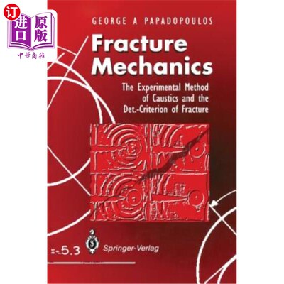 海外直订Fracture Mechanics: The Experimental Method of Caustics and the Det.-Criterion o 断裂力学:焦散度实验方法与断裂