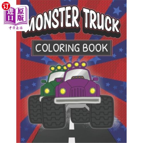 海外直订Monster Truck Coloring Book: Fun Color Pages For Boys And Girls Who Love Monster 怪物卡车涂色书:有趣的彩色