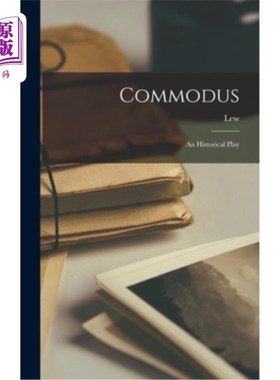 海外直订Commodus: An Historical Play 康茂德:一部历史剧