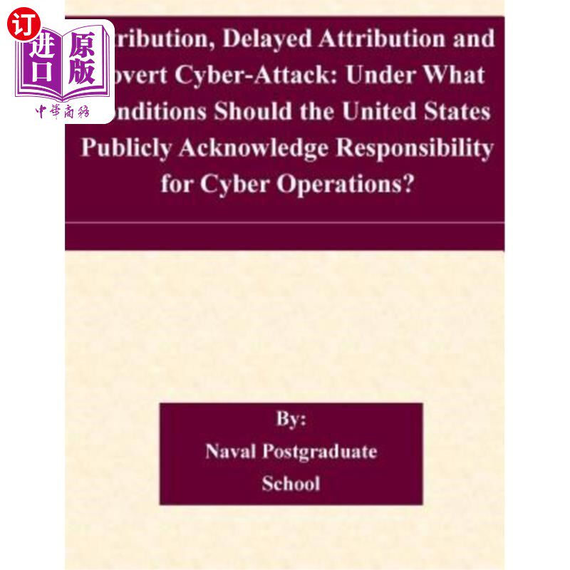 海外直订Attribution, Delayed Attribution and Covert Cyber-Attack: Under What Conditions  归因、延迟归因和隐蔽攻