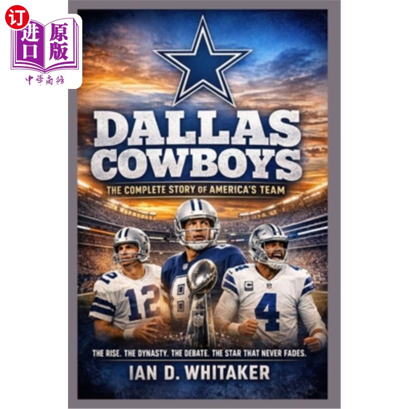 海外直订Dallas Cowboys: The Complete Story of America's Team 达拉斯牛仔队：美国队的完整故事