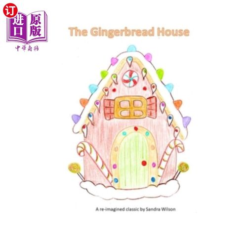 海外直订The Gingerbread House: a re-imagined classic 姜饼屋：重新想象的经典