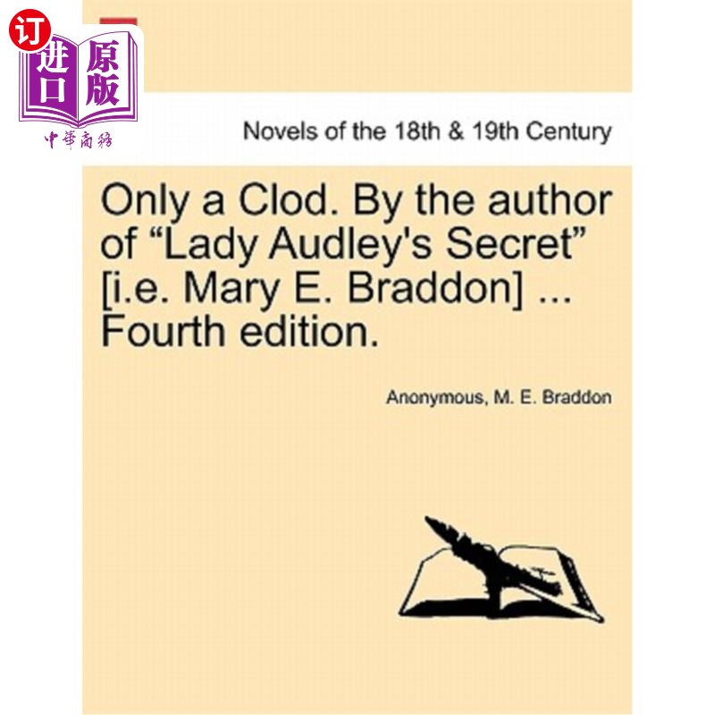 海外直订Only a Clod. by the Author of Lady Audley's Secret [I.E. Mary E. Braddon] ... Fo 只有一块土块。作者是《奥德