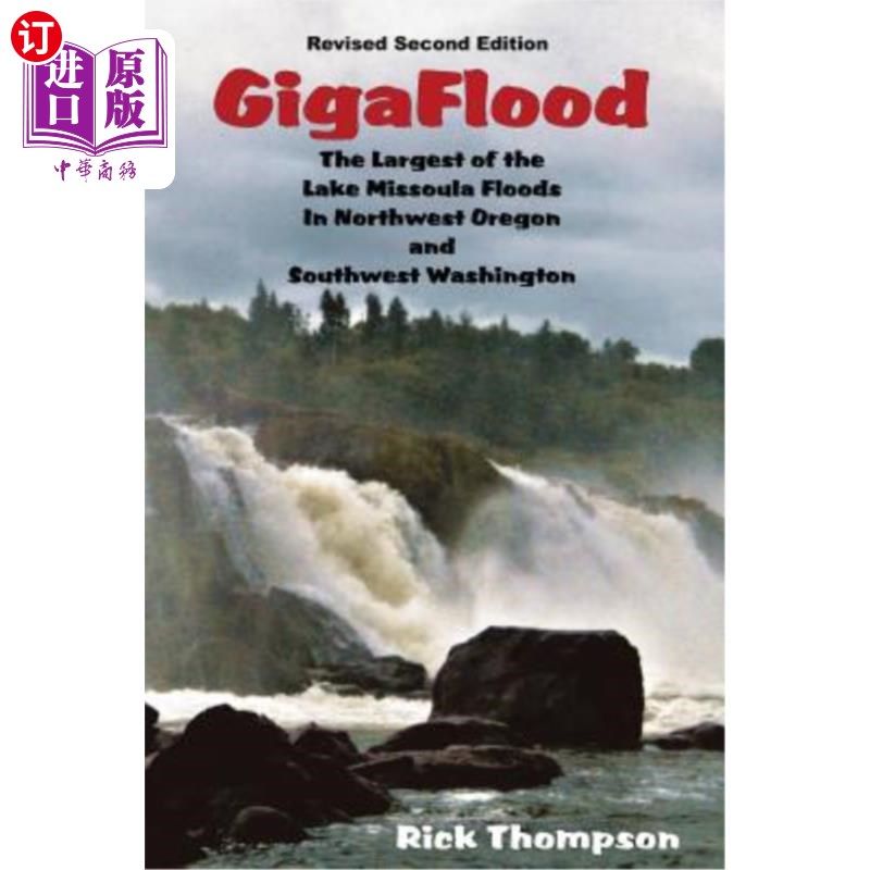 海外直订GigaFlood: The Largest of the Lake Missoula Floods In Northwest Oregon and South 特大洪水：俄勒冈州西北部和