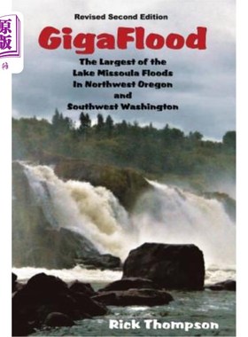 海外直订GigaFlood: The Largest of the Lake Missoula Floods In Northwest Oregon and South 特大洪水：俄勒冈州西北部和
