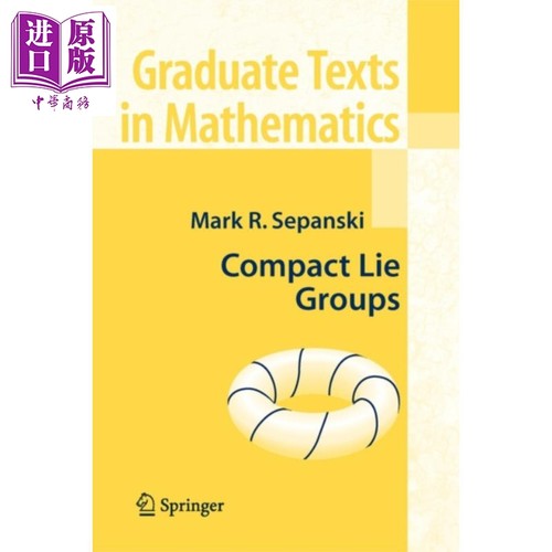 现货 紧李群第1版 Compact Lie Groups 英文原版 Mark R Sepanski【中商原版】