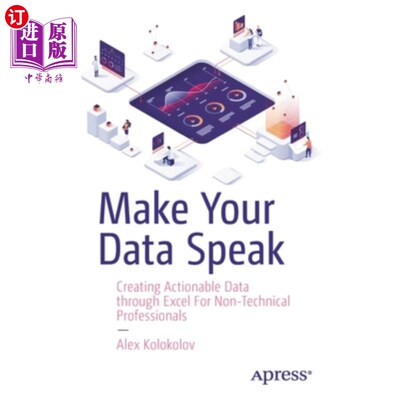 海外直订Make Your Data Speak: Creating Actionable Data Through Excel for Non-Technical P 让你的数据说话:通过