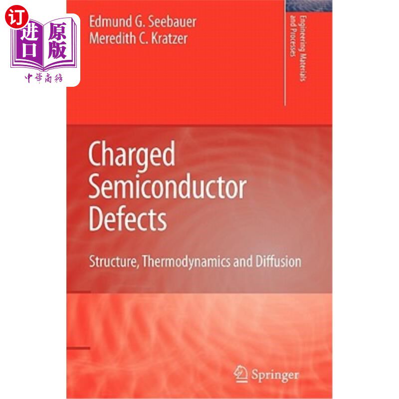 海外直订Charged Semiconductor Defects: Structure, Thermodynamics and Diffusion 带电半导体缺陷:结构、热力学和扩散