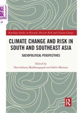 海外直订Climate Change and Risk in South and Southeast Asia: Sociopolitical Perspectives 南亚和东南亚的气候变化和风