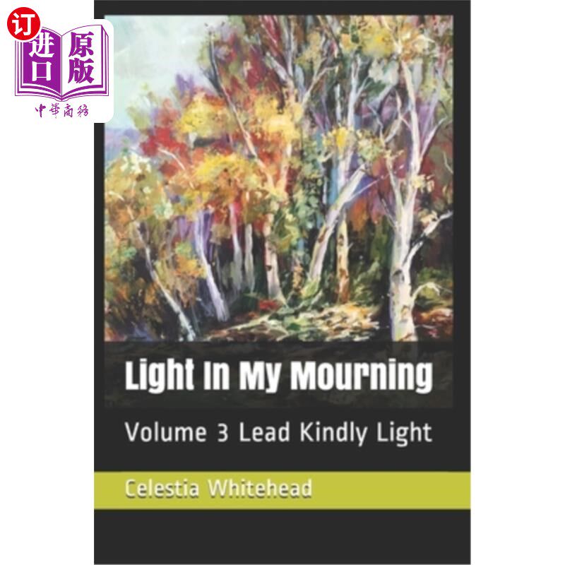 海外直订Light In My Mourning: Volume 3 Lead Kindly Light 我的哀悼中的光:第三卷亲切地引导光