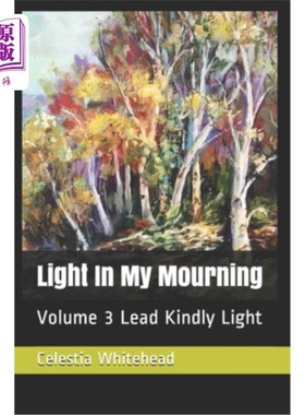 海外直订Light In My Mourning: Volume 3 Lead Kindly Light 我的哀悼中的光:第三卷亲切地引导光