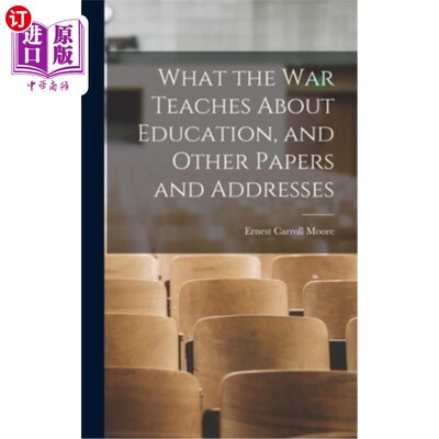 海外直订What the war Teaches About Education, and Other Papers and Addresses 战争对教育的启示，以及其他论文和演讲