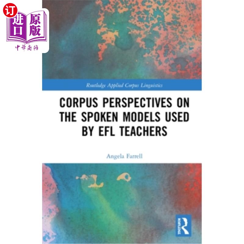 海外直订Corpus Perspectives on the Spoken Models Used by Efl Teachers 从语料库的角度看英语教师使用的口语模式