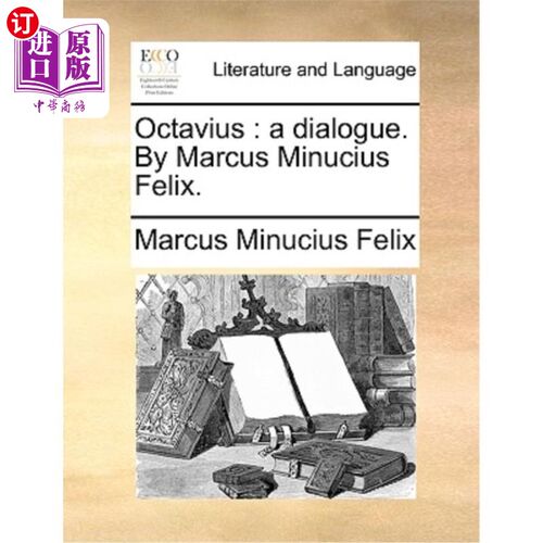 海外直订Octavius: A Dialogue. by Marcus Minucius Felix. 屋大维:对话。作者:马库斯·米纽乌斯·菲利克斯
