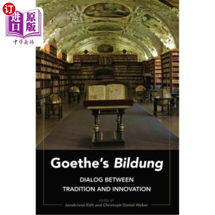 海外直订Goethe's ?Bildung?: Dialog Between Tradition and Innovation 歌德的陶冶;传统与创新的对话
