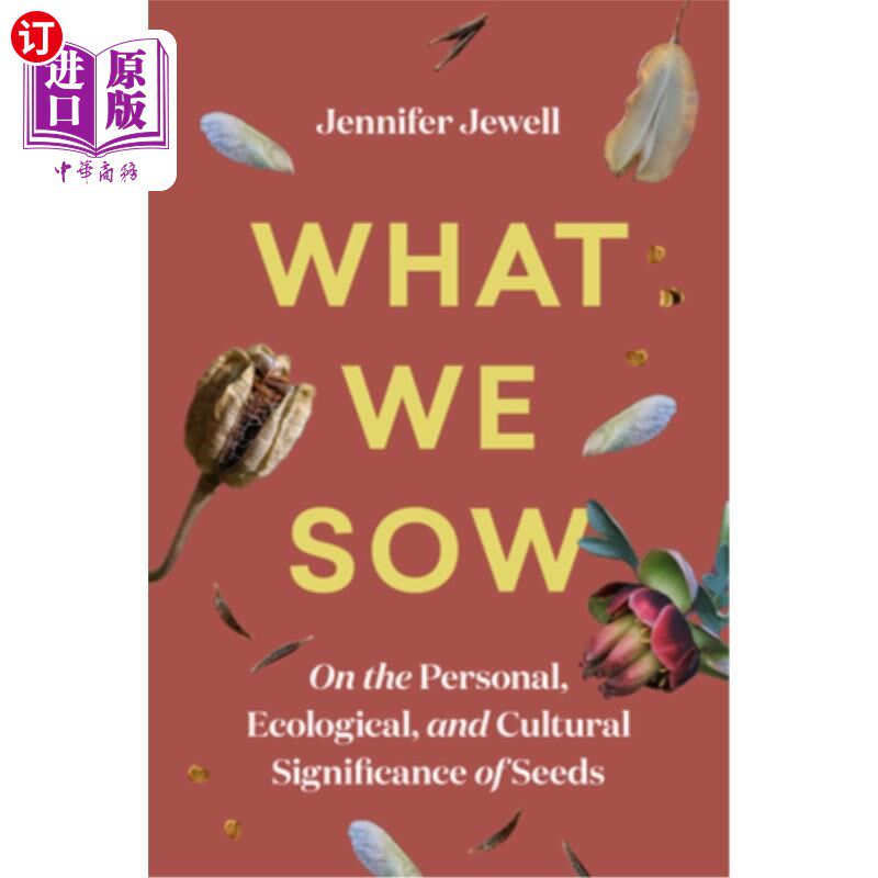 海外直订What We Sow: On the Personal, Ecological, and Cultural Significance of Seeds 我们播下什么:论种子的个人、生