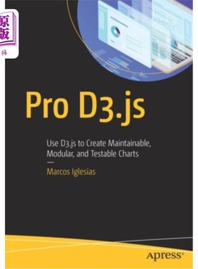 海外直订Pro D3.Js: Use D3.Js to Create Maintainable, Modular, and Testable Charts Pro D3.Js:使用D3.Js
