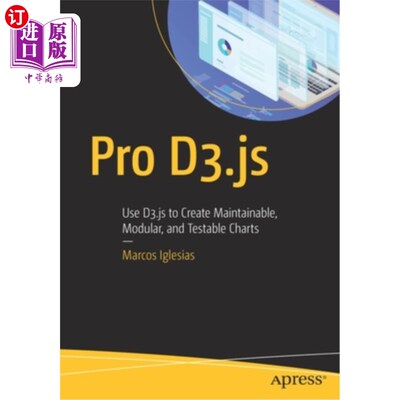 海外直订Pro D3.Js: Use D3.Js to Create Maintainable, Modular, and Testable Charts Pro D3.Js:使用D3.Js
