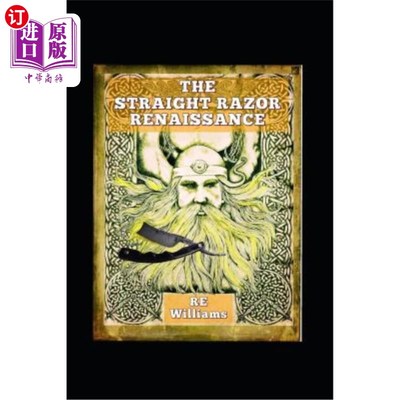 海外直订The Straight Razor Renaissance: Straight Razor Afficionado Handbook 直剃刀复兴:直剃刀爱好者手册