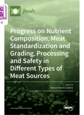 海外直订Progress on Nutrient Composition, Meat Standardization and Grading, Processing a 不同肉类来源的营养成分、肉