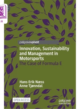 海外直订Innovation, Sustainability and Management in Motorsports: The Case of Formula E 赛车运动中的创新、可持续性和管理