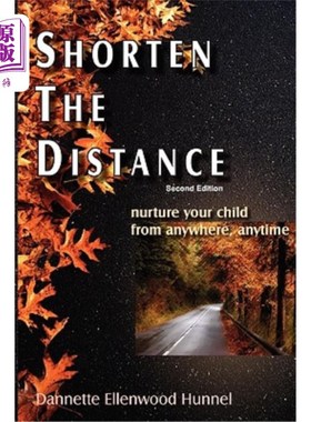 海外直订Shorten The Distance 2nd Edition: nurture your child from anywhere, anytime 缩短距离第二版：随时随地养育孩