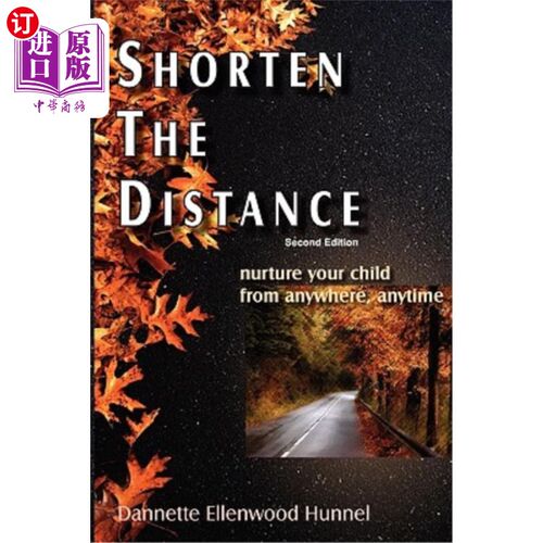 海外直订Shorten The Distance 2nd Edition: nurture your child from anywhere, anytime 缩短距离第二版：随时随地养育孩