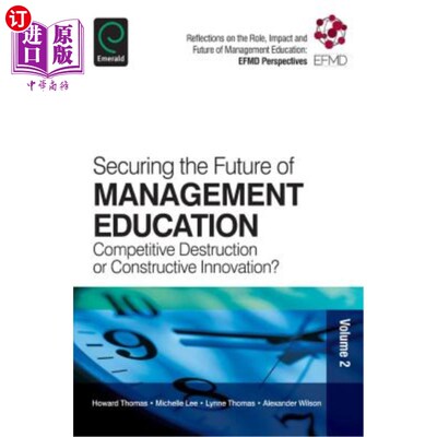 海外直订Securing the Future of Management Education: Competitive Destruction or Construc 确保管理教育的未来:竞争性