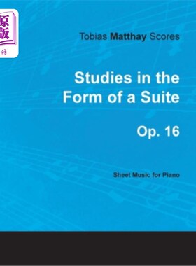 海外直订Tobias Matthay Scores - Studies in the Form of a Suite, Op. 16 - Sheet Music for 托比亚斯·马蒂乐谱——组曲