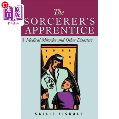海外直订医药图书The Sorcerer's Apprentice: Medical Miracles and Other Disasters 巫师学徒：医疗奇迹和其他灾难